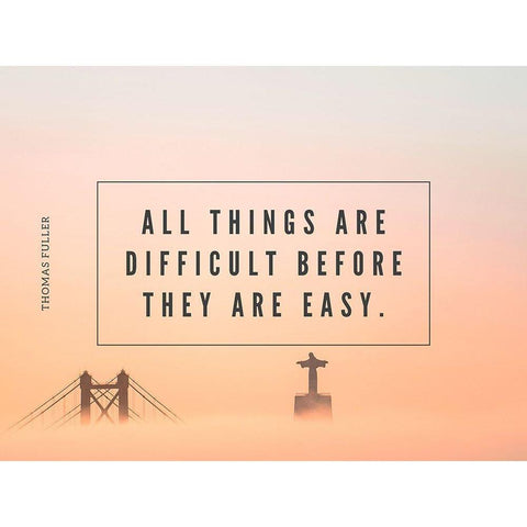 Thomas Fuller Quote: All Things are Difficult White Modern Wood Framed Art Print by ArtsyQuotes