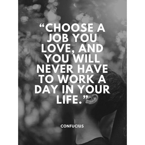 Confucius Quote: Choose a Job You Love White Modern Wood Framed Art Print by ArtsyQuotes