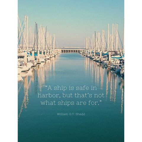 William G.T. Shedd Quote: Safe in Harbor White Modern Wood Framed Art Print by ArtsyQuotes