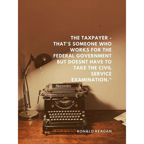 Ronald Reagan Quote: The Taxpayer White Modern Wood Framed Art Print by ArtsyQuotes
