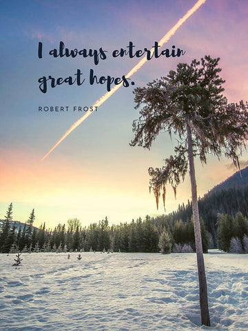 Robert Frost Quote: Entertain Great Hopes White Modern Wood Framed Art Print with Double Matting by ArtsyQuotes