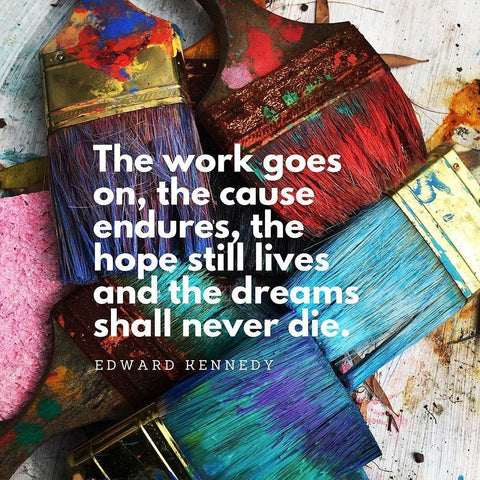 Edward Kennedy Quote: The Work Goes On White Modern Wood Framed Art Print by ArtsyQuotes