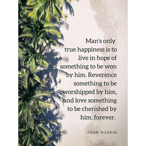 John Ruskin Quote: True Happiness Gold Ornate Wood Framed Art Print with Double Matting by ArtsyQuotes