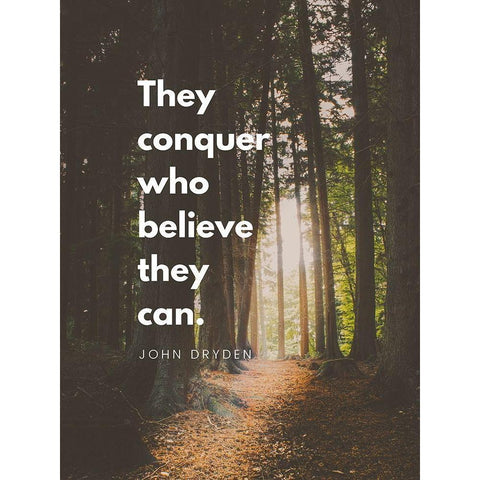 John Fryden Quote: They Can Conquer White Modern Wood Framed Art Print by ArtsyQuotes