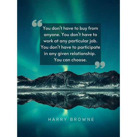 Harry Browne Quote: You Dont Have To Black Modern Wood Framed Art Print with Double Matting by ArtsyQuotes