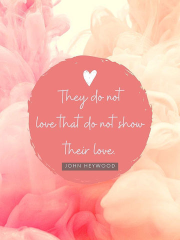 John Heywood Quote: Show Their Love White Modern Wood Framed Art Print with Double Matting by ArtsyQuotes