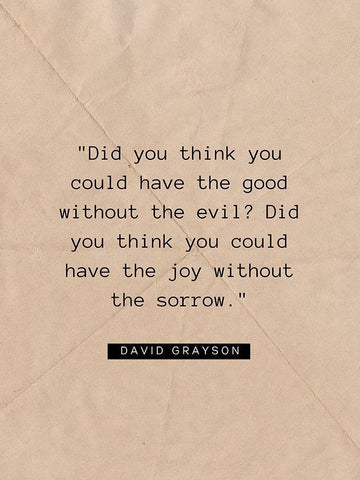 David Grayson Quote: The Good Without the Evil White Modern Wood Framed Art Print with Double Matting by ArtsyQuotes