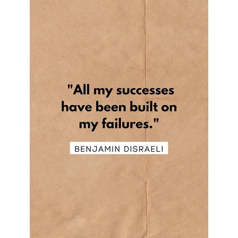 Benjamin Disraeli Quote: All My Successes Black Modern Wood Framed Art Print with Double Matting by ArtsyQuotes