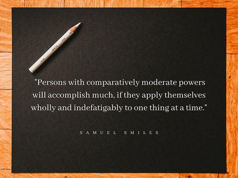 Samuel Smiles Quote: Moderate Powers White Modern Wood Framed Art Print with Double Matting by ArtsyQuotes