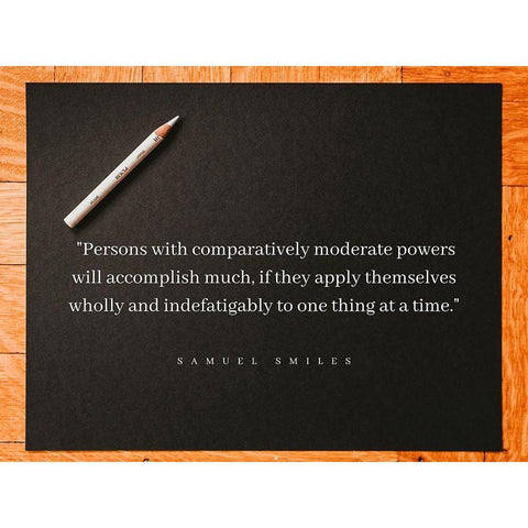 Samuel Smiles Quote: Moderate Powers Black Modern Wood Framed Art Print with Double Matting by ArtsyQuotes