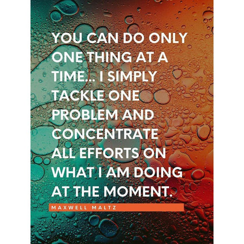Maxwell Maltz Quote: One Thing at a Time White Modern Wood Framed Art Print by ArtsyQuotes