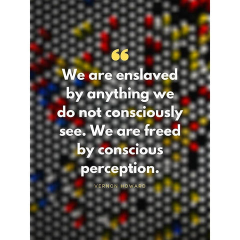 Vernon Howard Quote: Conscious Perception Black Modern Wood Framed Art Print by ArtsyQuotes
