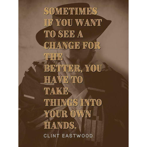 Clint Eastwood Quote: Change for the Better Black Modern Wood Framed Art Print with Double Matting by ArtsyQuotes