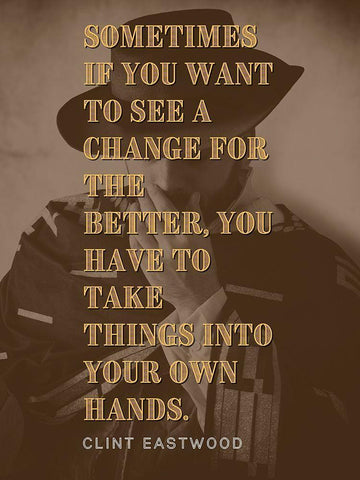 Clint Eastwood Quote: Change for the Better Black Ornate Wood Framed Art Print with Double Matting by ArtsyQuotes