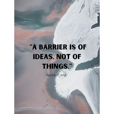 Mark Caine Quote: Barrier is of Ideas White Modern Wood Framed Art Print by ArtsyQuotes