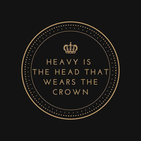 Artsy Quotes Quote: Heavy is the Head that Wears the Crown White Modern Wood Framed Art Print by ArtsyQuotes