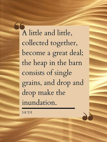 Sadi Quote: Little and Little Black Ornate Wood Framed Art Print with Double Matting by ArtsyQuotes
