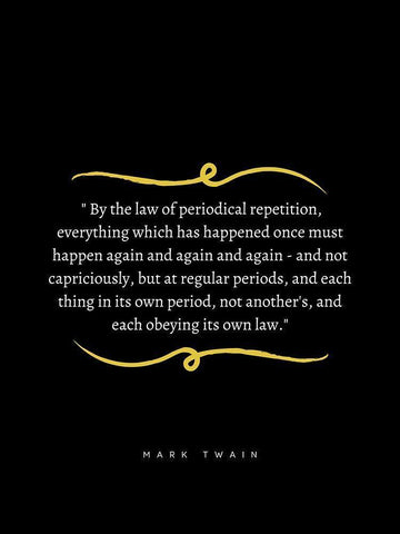 Mark Twain Quote: Periodical Repetition Black Ornate Wood Framed Art Print with Double Matting by ArtsyQuotes