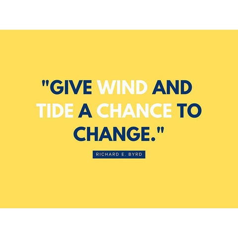 Richard E. Byrd Quote: Give Wind and Tide White Modern Wood Framed Art Print by ArtsyQuotes