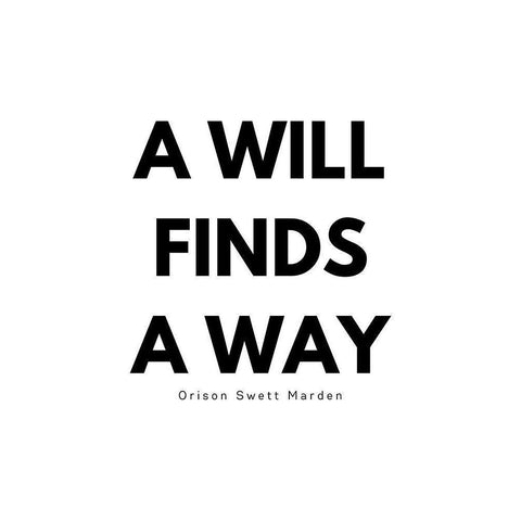 Orison Swett Marden Quote: A Will Finds a Way White Modern Wood Framed Art Print by ArtsyQuotes