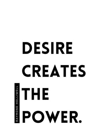 Raymond Holliwell Quote: Desire Creates the Power Black Ornate Wood Framed Art Print with Double Matting by ArtsyQuotes