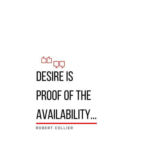 Robert Collier Quote: Desire is Proof Black Modern Wood Framed Art Print by ArtsyQuotes