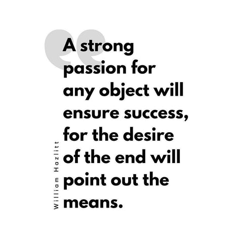 William Hazlitt Quote: Ensure Success White Modern Wood Framed Art Print by ArtsyQuotes