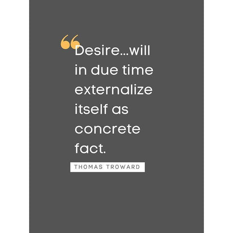 Thomas Troward Quote: Desire White Modern Wood Framed Art Print by ArtsyQuotes