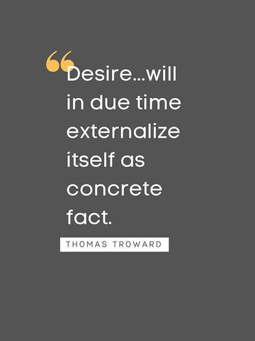 Thomas Troward Quote: Desire White Modern Wood Framed Art Print with Double Matting by ArtsyQuotes