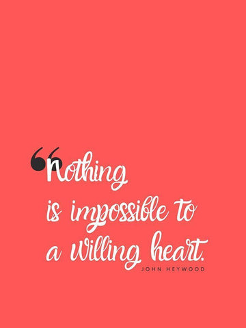 John Heywood Quote: Willing Heart White Modern Wood Framed Art Print with Double Matting by ArtsyQuotes