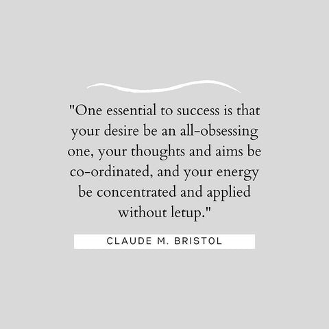 Claude M. Bristol Quote: Essential to Success White Modern Wood Framed Art Print with Double Matting by ArtsyQuotes