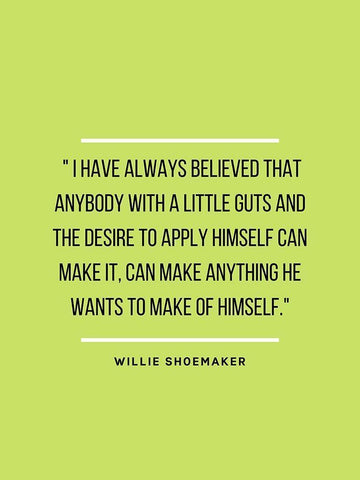 Willie Shoemaker Quote: Always Believed Black Ornate Wood Framed Art Print with Double Matting by ArtsyQuotes