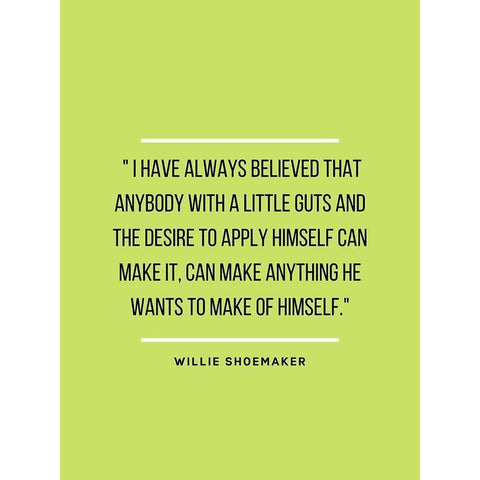 Willie Shoemaker Quote: Always Believed Black Modern Wood Framed Art Print by ArtsyQuotes
