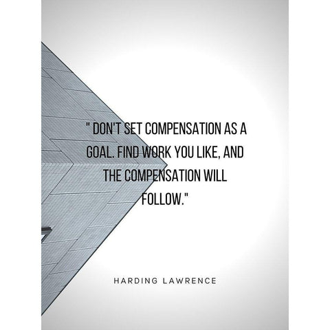 Harding Lawrence Quote: Compensation as a Goal White Modern Wood Framed Art Print by ArtsyQuotes