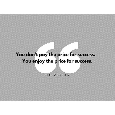 Zig Ziglar Quote: Pay the Price Gold Ornate Wood Framed Art Print with Double Matting by ArtsyQuotes