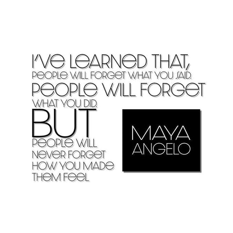 Maya Angelou Quote: How You Made Them Feel White Modern Wood Framed Art Print by ArtsyQuotes