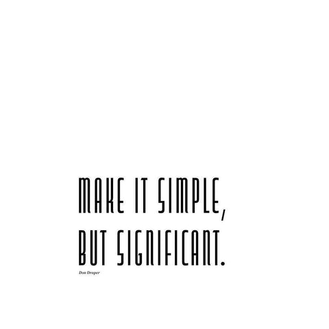 Don Draper Quote: Make it Simple White Modern Wood Framed Art Print by ArtsyQuotes