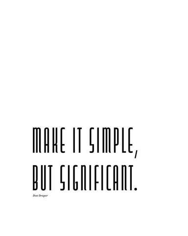 Don Draper Quote: Make it Simple White Modern Wood Framed Art Print with Double Matting by ArtsyQuotes