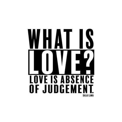 Dalai Lama Quote: Love is Absence of Judgement White Modern Wood Framed Art Print by ArtsyQuotes
