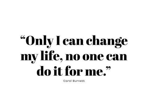 Carol Burnett Quote: Change My Life White Modern Wood Framed Art Print with Double Matting by ArtsyQuotes