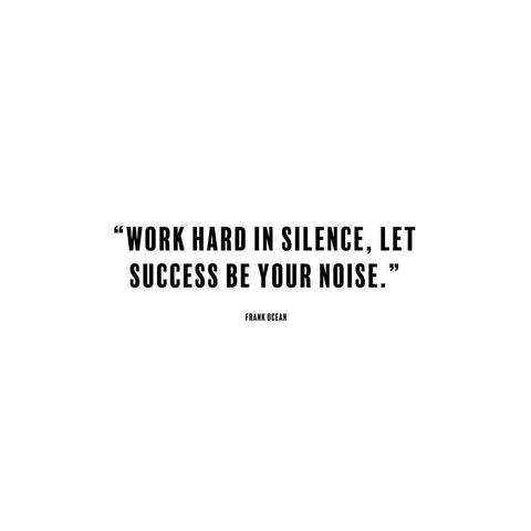 Frank Ocean Quote: Work Hard in Silence White Modern Wood Framed Art Print by ArtsyQuotes