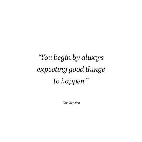 Tom Hopkins Quote: Expecting Good Things White Modern Wood Framed Art Print by ArtsyQuotes