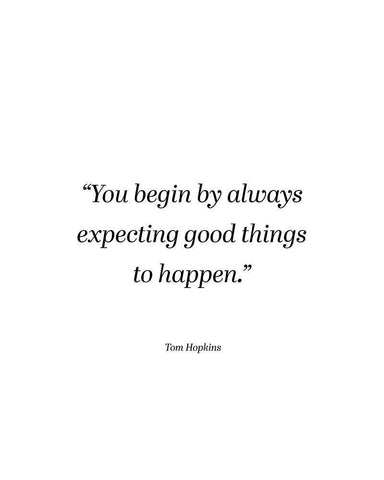 Tom Hopkins Quote: Expecting Good Things White Modern Wood Framed Art Print with Double Matting by ArtsyQuotes