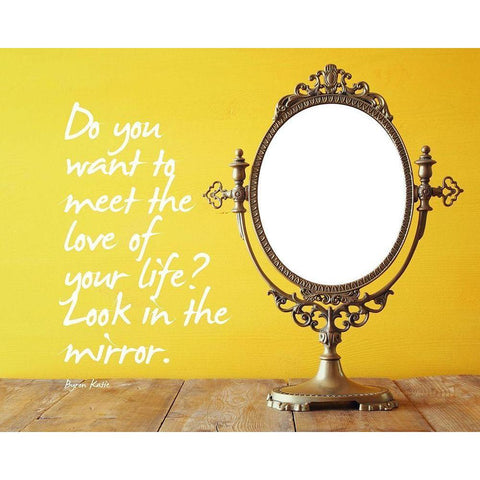Byron Katie Quote: Look in the Mirror Gold Ornate Wood Framed Art Print with Double Matting by ArtsyQuotes