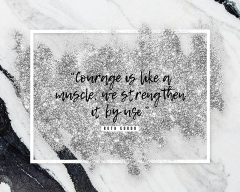 Ruth Gordo Quote: Courage White Modern Wood Framed Art Print with Double Matting by ArtsyQuotes