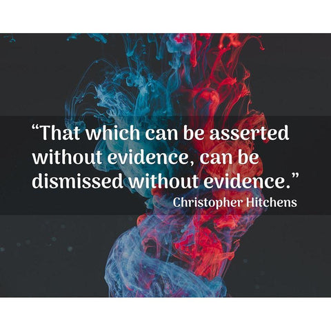 Christopher Hitchens Quote: Dismissed without Evidence White Modern Wood Framed Art Print by ArtsyQuotes