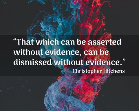 Christopher Hitchens Quote: Dismissed without Evidence White Modern Wood Framed Art Print with Double Matting by ArtsyQuotes