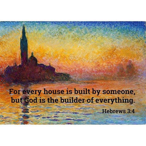 Bible Verse Quote Hebrews 3:4, Claude Monet - San Giorgio Maggiore at Dusk Black Modern Wood Framed Art Print with Double Matting by ArtsyQuotes