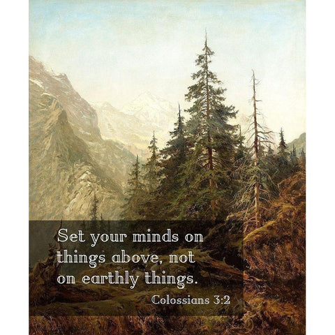 Bible Verse Quote Colossians 3:2, Benjamin Williams Leader - The Wetterhorn from Above Rosenlaui White Modern Wood Framed Art Print by ArtsyQuotes