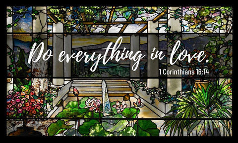 Bible Verse Quote 1 Corinthians 16:14, Louis Comfort Tiffany - Garden Landscape Window White Modern Wood Framed Art Print with Double Matting by ArtsyQuotes